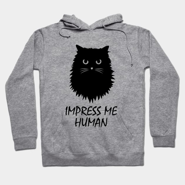 Impress Me Human Cat Hoodie by teesumi